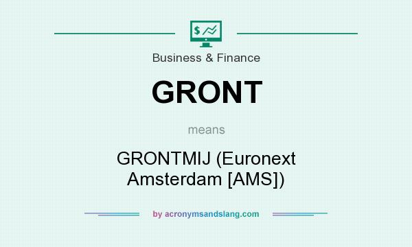 What does GRONT mean? It stands for GRONTMIJ (Euronext Amsterdam [AMS])