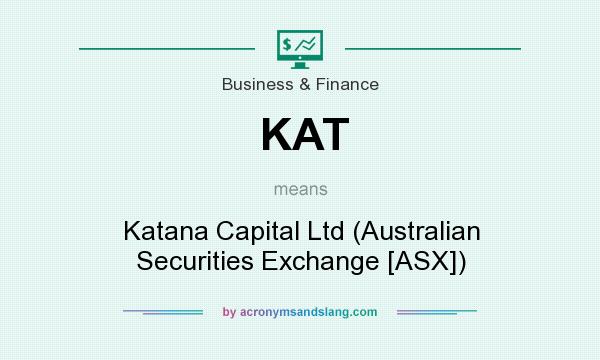 What does KAT mean? It stands for Katana Capital Ltd (Australian Securities Exchange [ASX])