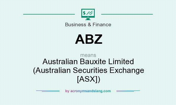 What does ABZ mean? It stands for Australian Bauxite Limited (Australian Securities Exchange [ASX])