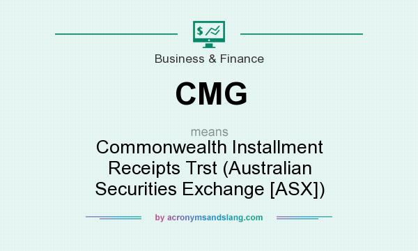 What does CMG mean? It stands for Commonwealth Installment Receipts Trst (Australian Securities Exchange [ASX])