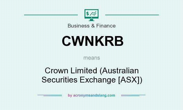 What does CWNKRB mean? It stands for Crown Limited (Australian Securities Exchange [ASX])