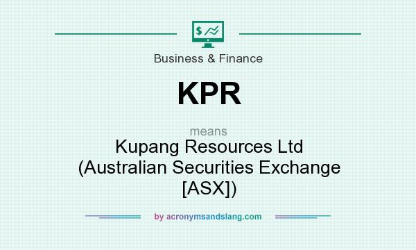 What does KPR mean? It stands for Kupang Resources Ltd (Australian Securities Exchange [ASX])
