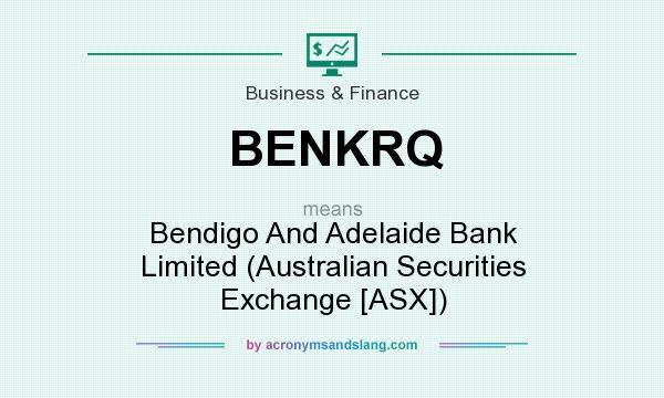 What does BENKRQ mean? It stands for Bendigo And Adelaide Bank Limited (Australian Securities Exchange [ASX])