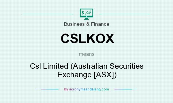 What does CSLKOX mean? It stands for Csl Limited (Australian Securities Exchange [ASX])
