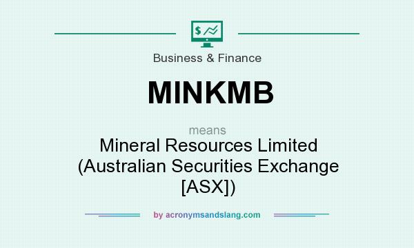 What does MINKMB mean? It stands for Mineral Resources Limited (Australian Securities Exchange [ASX])