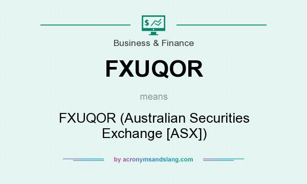 What does FXUQOR mean? It stands for FXUQOR (Australian Securities Exchange [ASX])
