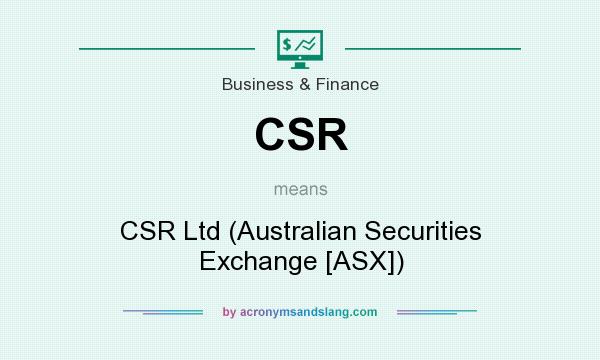 What does CSR mean? It stands for CSR Ltd (Australian Securities Exchange [ASX])