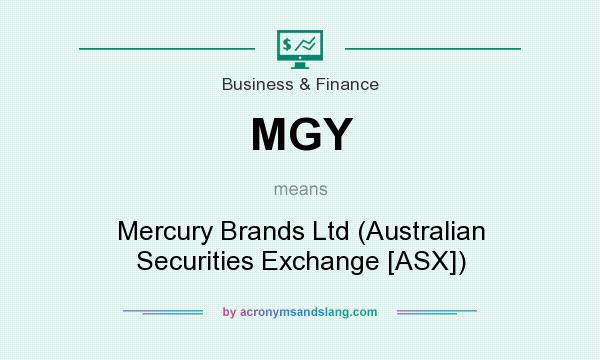 What does MGY mean? It stands for Mercury Brands Ltd (Australian Securities Exchange [ASX])