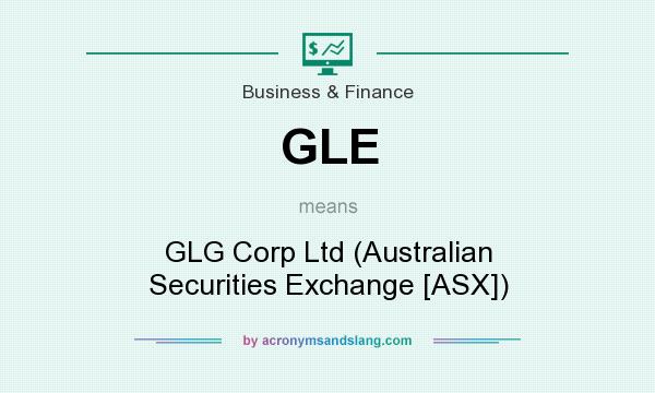 What does GLE mean? It stands for GLG Corp Ltd (Australian Securities Exchange [ASX])