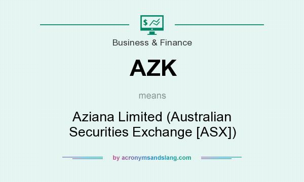 What does AZK mean? It stands for Aziana Limited (Australian Securities Exchange [ASX])