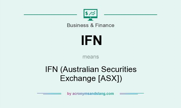 What does IFN mean? It stands for IFN (Australian Securities Exchange [ASX])
