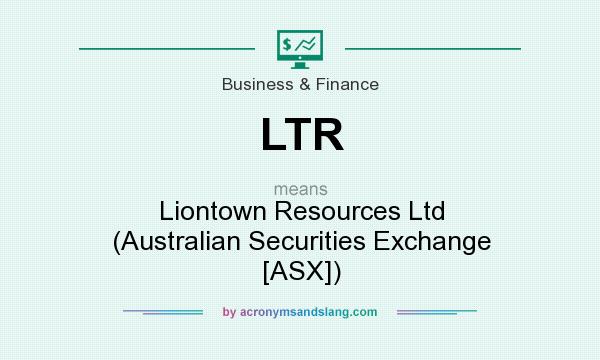 What does LTR mean? It stands for Liontown Resources Ltd (Australian Securities Exchange [ASX])