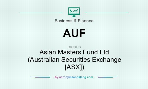 What does AUF mean? It stands for Asian Masters Fund Ltd (Australian Securities Exchange [ASX])