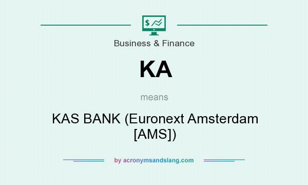 What does KA mean? It stands for KAS BANK (Euronext Amsterdam [AMS])