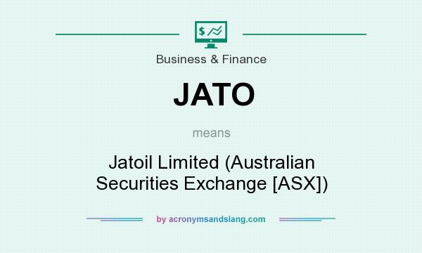What does JATO mean? It stands for Jatoil Limited (Australian Securities Exchange [ASX])