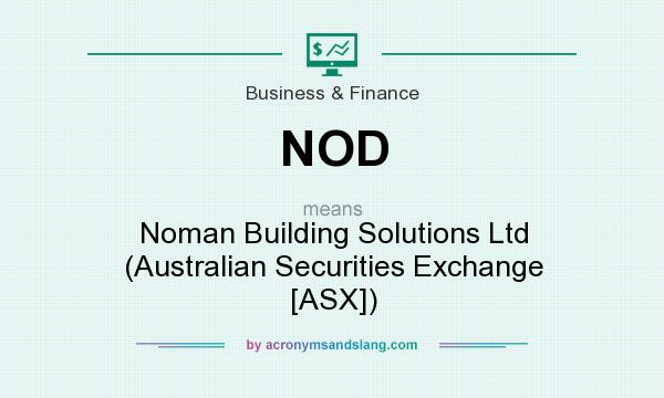 What does NOD mean? It stands for Noman Building Solutions Ltd (Australian Securities Exchange [ASX])