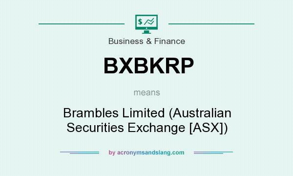 What does BXBKRP mean? It stands for Brambles Limited (Australian Securities Exchange [ASX])