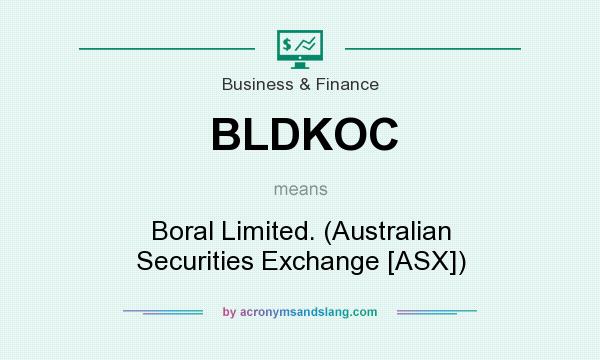 What does BLDKOC mean? It stands for Boral Limited. (Australian Securities Exchange [ASX])