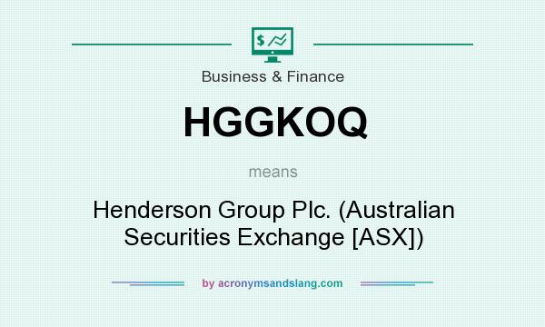 What does HGGKOQ mean? It stands for Henderson Group Plc. (Australian Securities Exchange [ASX])