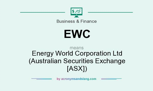 What does EWC mean? It stands for Energy World Corporation Ltd (Australian Securities Exchange [ASX])