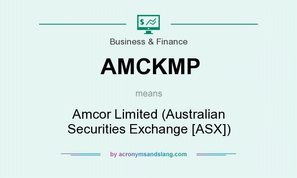 What does AMCKMP mean? It stands for Amcor Limited (Australian Securities Exchange [ASX])