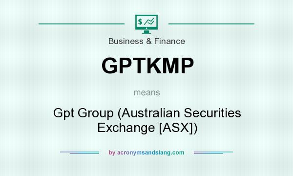 What does GPTKMP mean? It stands for Gpt Group (Australian Securities Exchange [ASX])