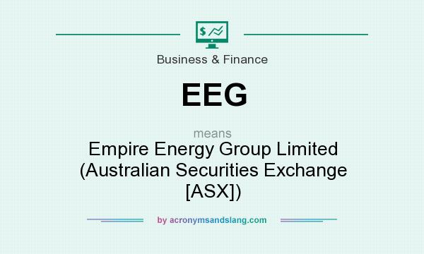 What does EEG mean? It stands for Empire Energy Group Limited (Australian Securities Exchange [ASX])