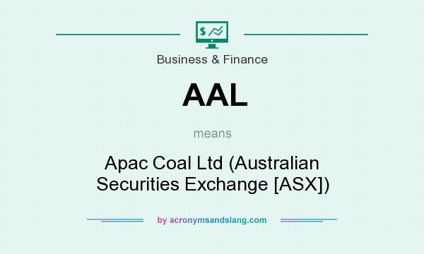 What does AAL mean? It stands for Apac Coal Ltd (Australian Securities Exchange [ASX])