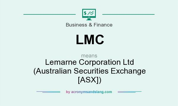 What does LMC mean? It stands for Lemarne Corporation Ltd (Australian Securities Exchange [ASX])
