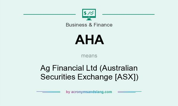 What does AHA mean? It stands for Ag Financial Ltd (Australian Securities Exchange [ASX])