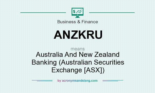 What does ANZKRU mean? It stands for Australia And New Zealand Banking (Australian Securities Exchange [ASX])