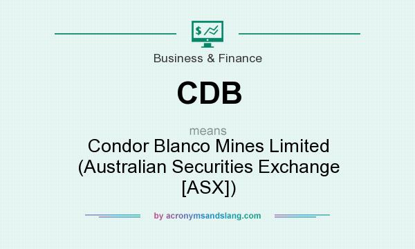 What does CDB mean? It stands for Condor Blanco Mines Limited (Australian Securities Exchange [ASX])