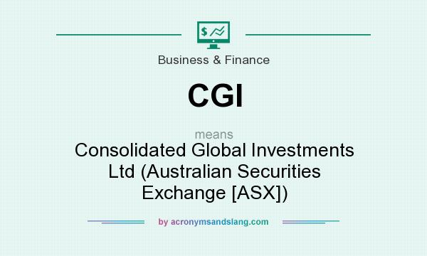 What does CGI mean? It stands for Consolidated Global Investments Ltd (Australian Securities Exchange [ASX])