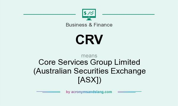 What does CRV mean? It stands for Core Services Group Limited (Australian Securities Exchange [ASX])