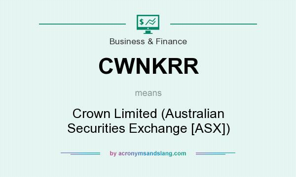 What does CWNKRR mean? It stands for Crown Limited (Australian Securities Exchange [ASX])