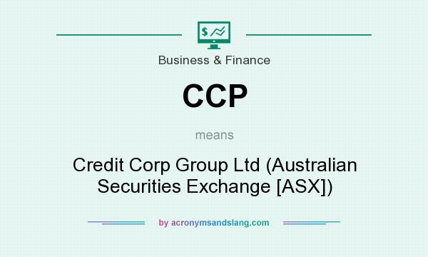 What does CCP mean? It stands for Credit Corp Group Ltd (Australian Securities Exchange [ASX])