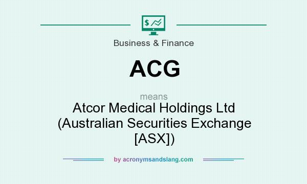 What does ACG mean? It stands for Atcor Medical Holdings Ltd (Australian Securities Exchange [ASX])