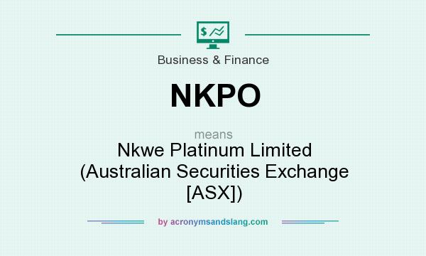 What does NKPO mean? It stands for Nkwe Platinum Limited (Australian Securities Exchange [ASX])
