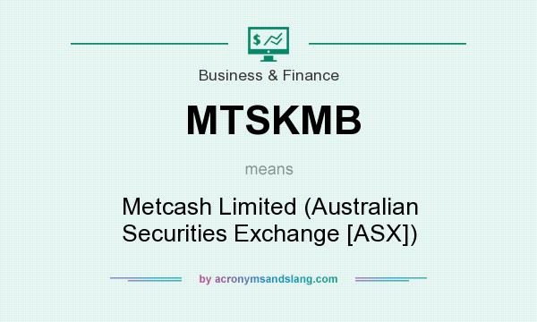What does MTSKMB mean? It stands for Metcash Limited (Australian Securities Exchange [ASX])