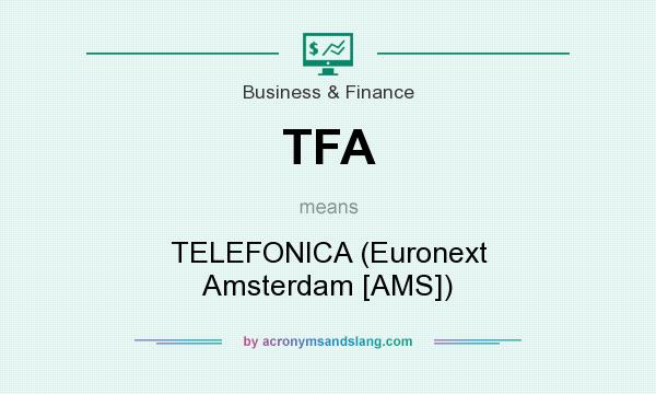 What does TFA mean? It stands for TELEFONICA (Euronext Amsterdam [AMS])