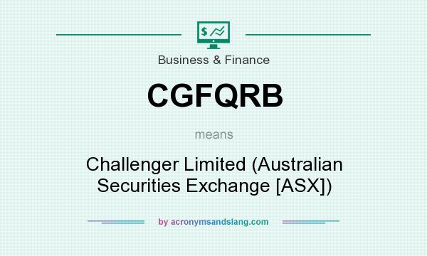 What does CGFQRB mean? It stands for Challenger Limited (Australian Securities Exchange [ASX])