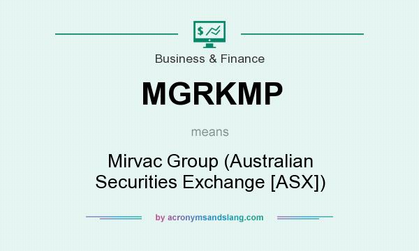 What does MGRKMP mean? It stands for Mirvac Group (Australian Securities Exchange [ASX])