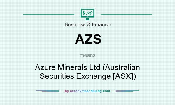 What does AZS mean? It stands for Azure Minerals Ltd (Australian Securities Exchange [ASX])