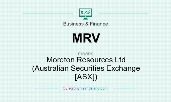 What does MRV mean? It stands for Moreton Resources Ltd (Australian Securities Exchange [ASX])