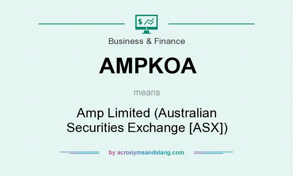 What does AMPKOA mean? It stands for Amp Limited (Australian Securities Exchange [ASX])