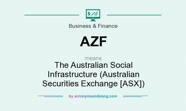 What does AZF mean? It stands for The Australian Social Infrastructure (Australian Securities Exchange [ASX])