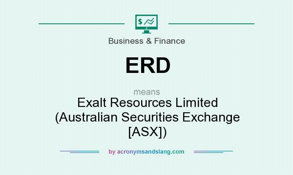What does ERD mean? It stands for Exalt Resources Limited (Australian Securities Exchange [ASX])
