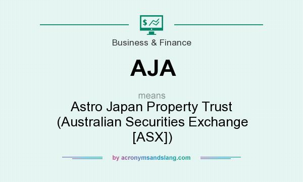 What does AJA mean? It stands for Astro Japan Property Trust (Australian Securities Exchange [ASX])