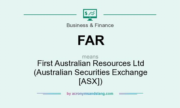 What does FAR mean? It stands for First Australian Resources Ltd (Australian Securities Exchange [ASX])