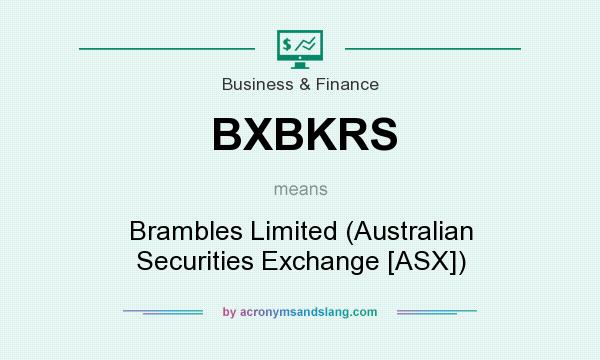 What does BXBKRS mean? It stands for Brambles Limited (Australian Securities Exchange [ASX])